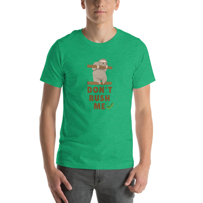 Don’t Rush Me T-Shirt – Because Great Things Take Time