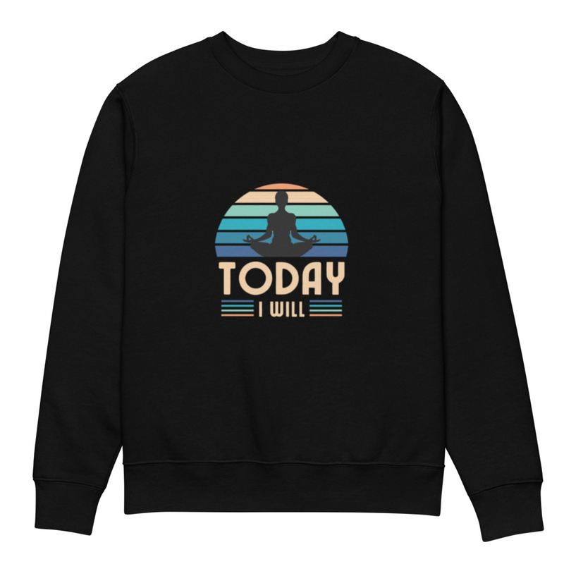 TODAY I WILL – Stella Unisex Sweatshirt