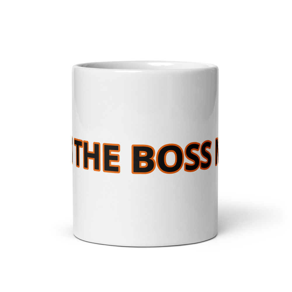 White glossy Mug (I AM THE BOSS NOW) 