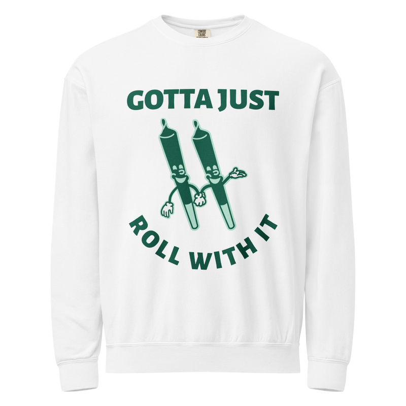 Gotta Just Roll With It Unisex Sweatshirt
