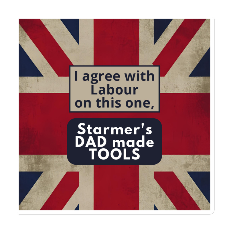 I agree with Labour. Starmer's Dad made tools