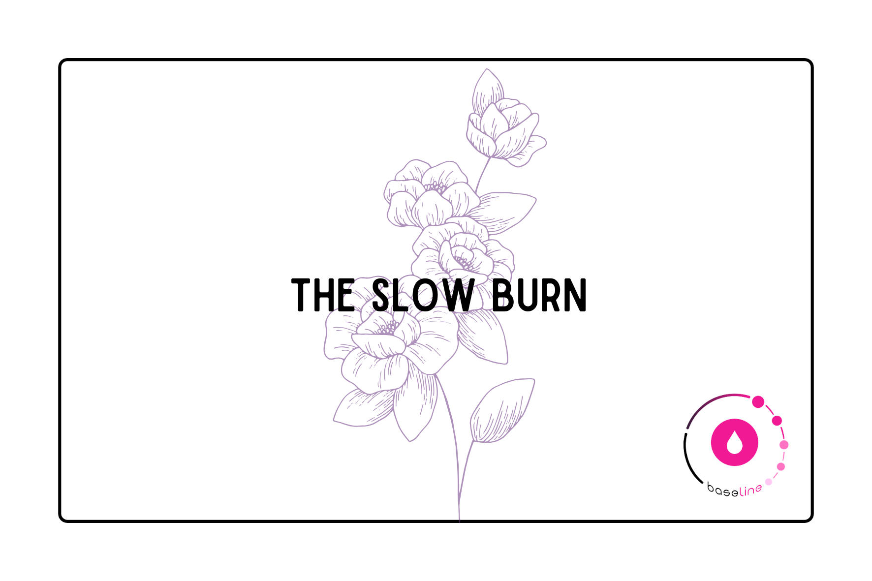 The Slow Burn