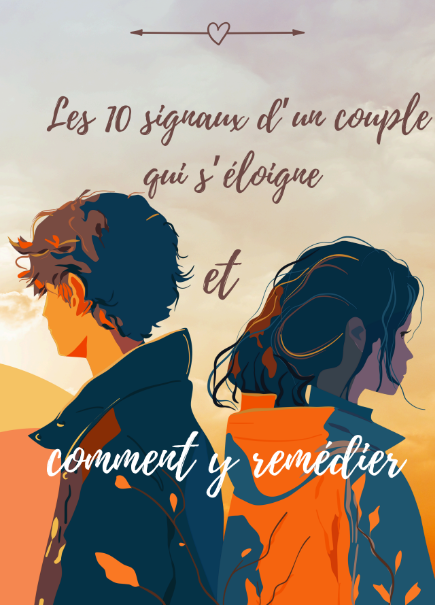 Les 10 Signaux d'un Couple qui S'Éloigne et Comment Y Remédier