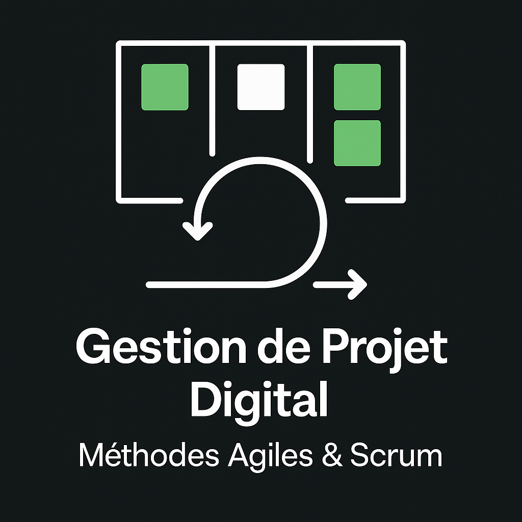 Gestion de Projet Digital – Méthodes Agiles & Scrum (140h)