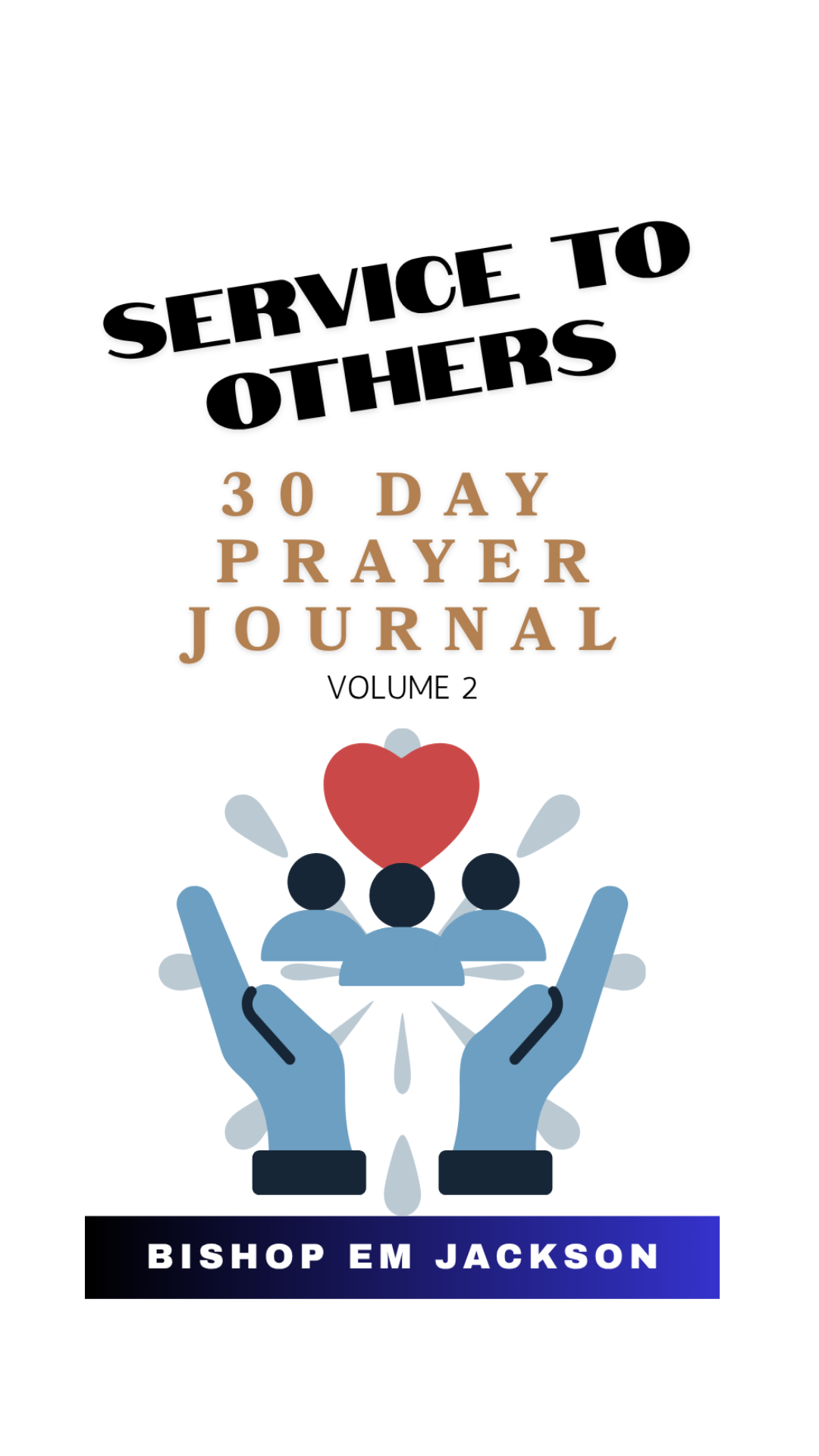 Service to Others: 30 Day Prayer Journal - Volume 2 (paperback)