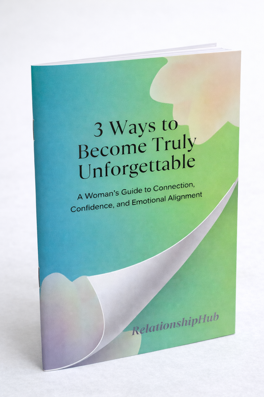3 Ways To Become Truly Unforgettable