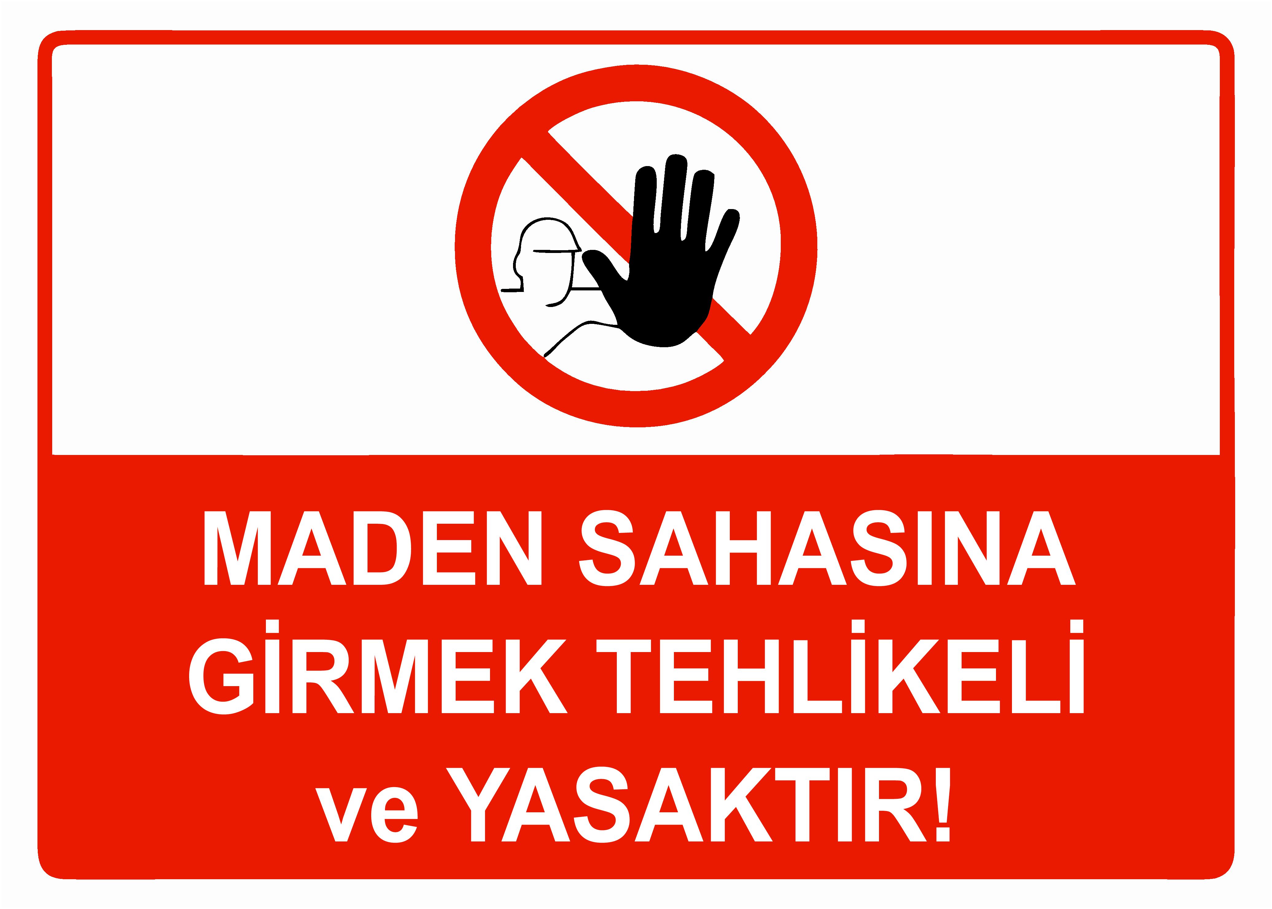 Maden Sahasına Girmek Tehlikeli ve Yasaktır!