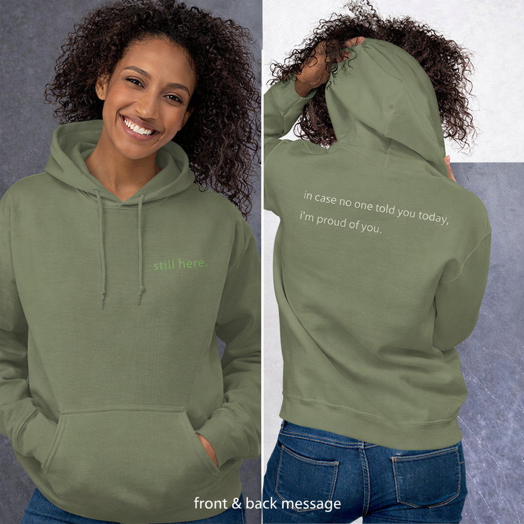 Still Here. Hoodie — For the Days You Keep Going