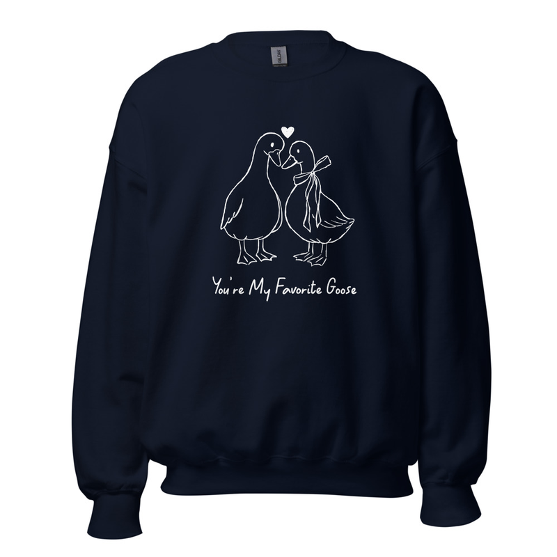 You're My Favorite Goose Unisex Sweatshirt Gildan 18000