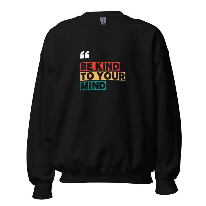 Be Kind to Your Mind Unisex Sweatshirt Gildan 18000