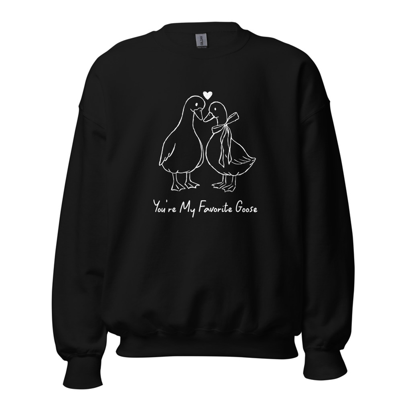 You're My Favorite Goose Unisex Sweatshirt Gildan 18000