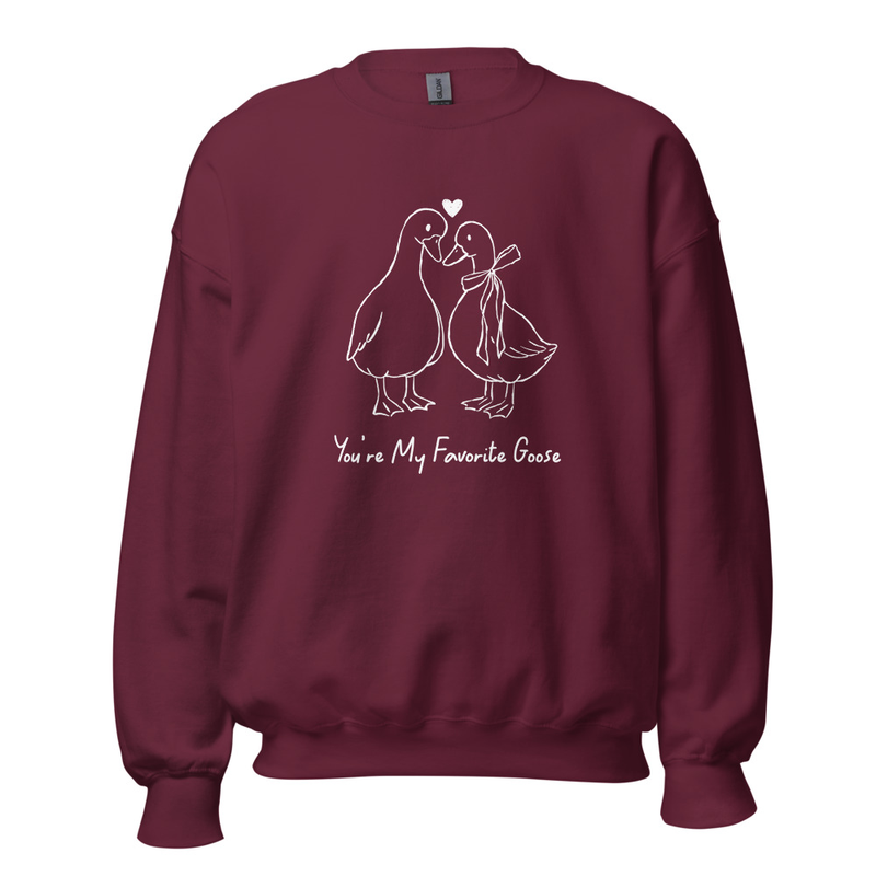 You're My Favorite Goose Unisex Sweatshirt Gildan 18000