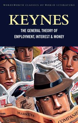 Keynes: The General Theory of Employment, Interest & Money