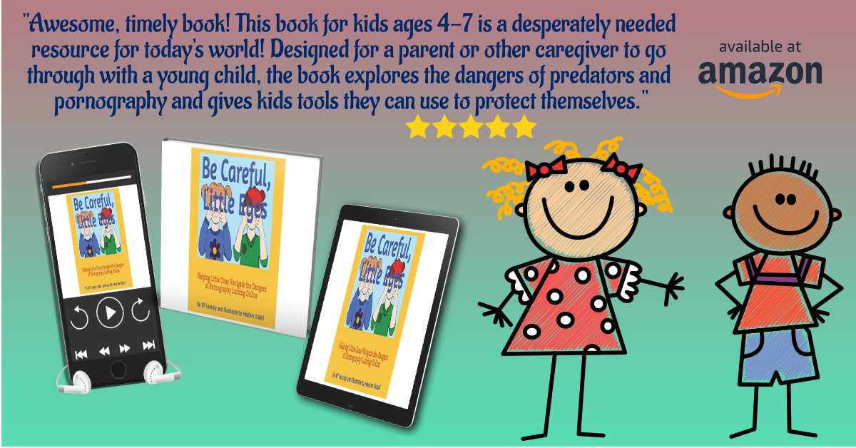 Be Careful, Little Eyes - A Book to Protect Little One from the Dangers Lurking Online