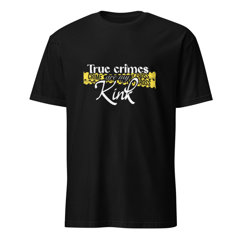 True Crimes Are My Kink T-Shirt