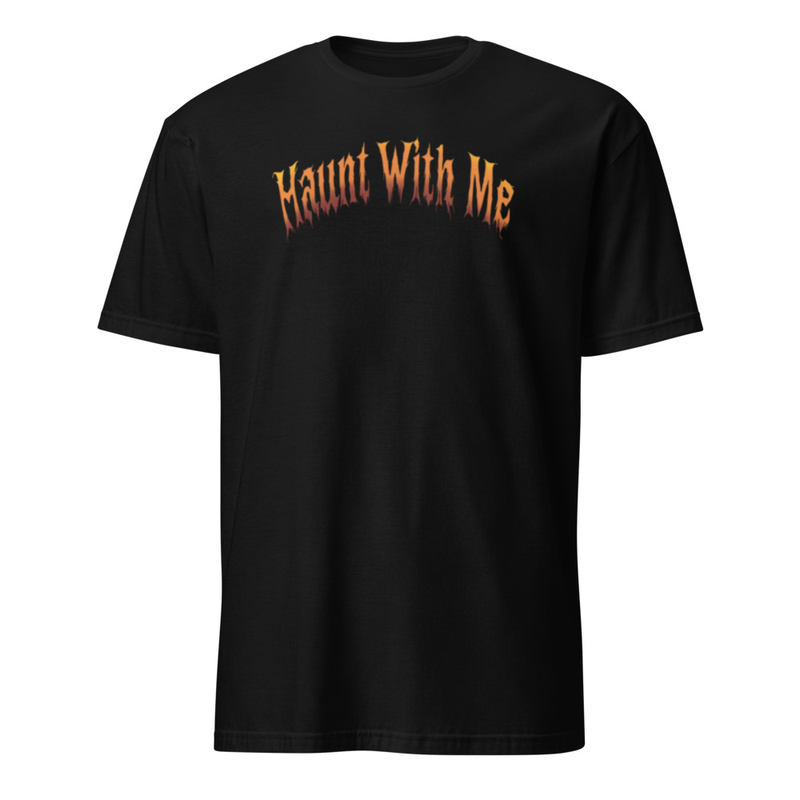 Haunt With Me T-Shirt
