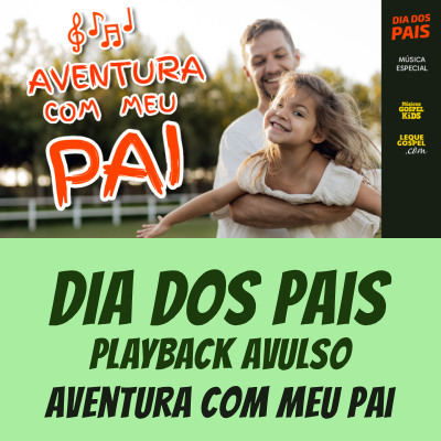 Playback Avulso - AVENTURA COM MEU PAI