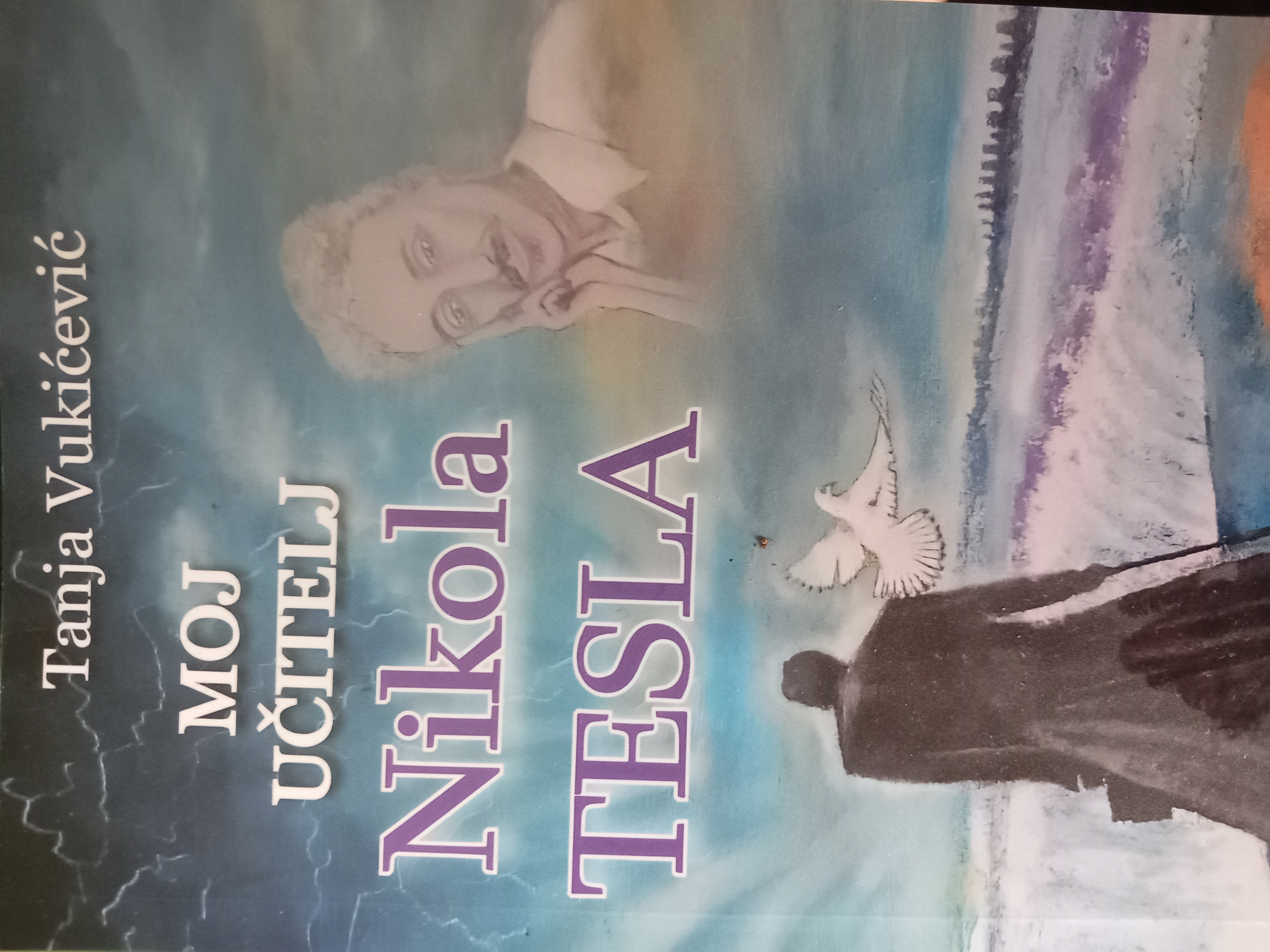 My Teacher Nikola Tesla, Moj Učitelj Nikola Tesla by Tanja Vukičević