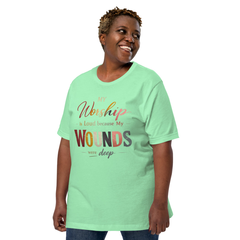My Worship Is Loud Because My Wounds Were Deep – Faith Testimony Statement Tee