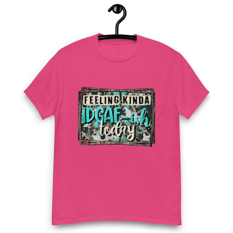 Feeling Kinda IDGAF-ish Today T-Shirt