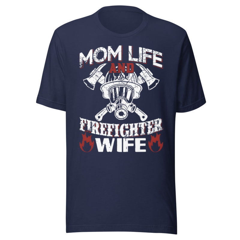 Mom Life & Firefighter Wife - Hero Support Strong Graphic t-shirt