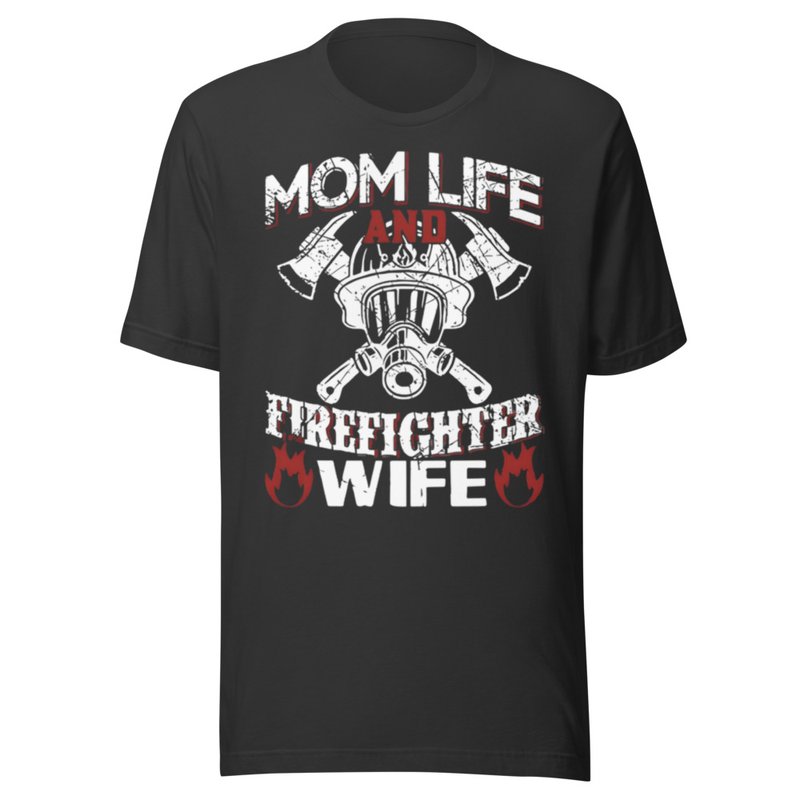 Mom Life & Firefighter Wife - Hero Support Strong Graphic t-shirt