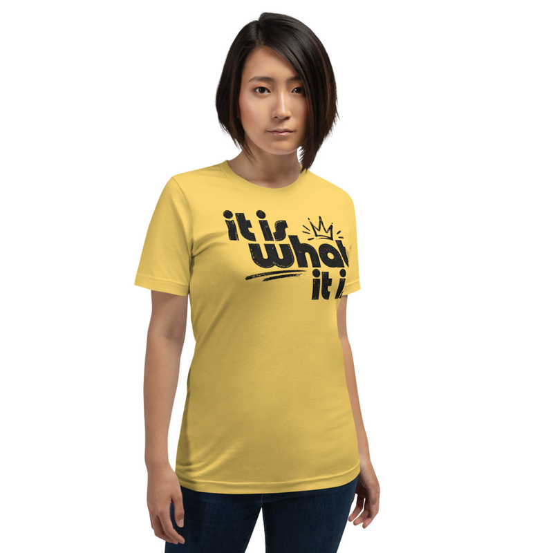 It Is What It Is T-Shirt
