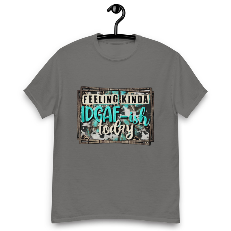 Feeling Kinda IDGAF-ish Today T-Shirt