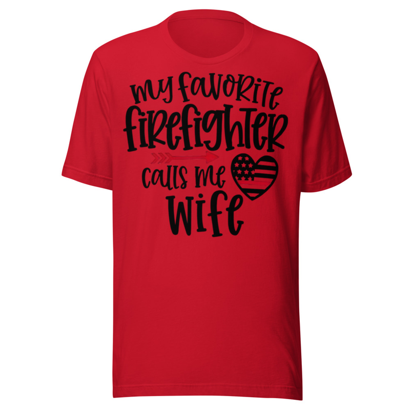 My Favorite Firefighter Calls Me Wife – Fire Wife Pride Shirt 