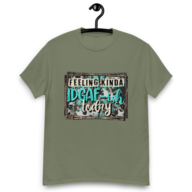 Feeling Kinda IDGAF-ish Today T-Shirt