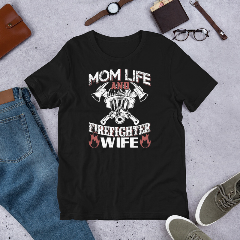 Mom Life and Firefighter Wife T-Shirt