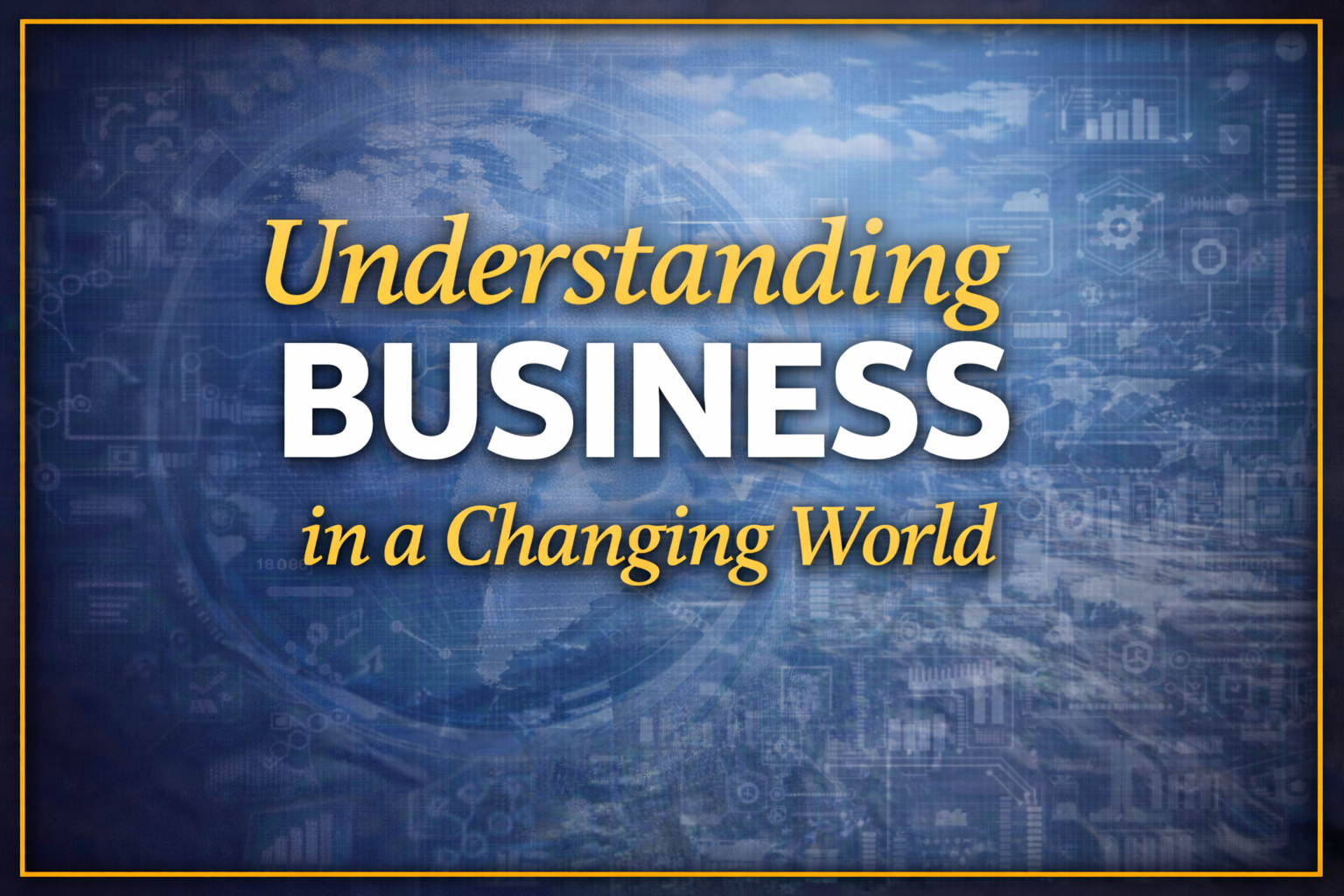 Understanding Business in a Changing World