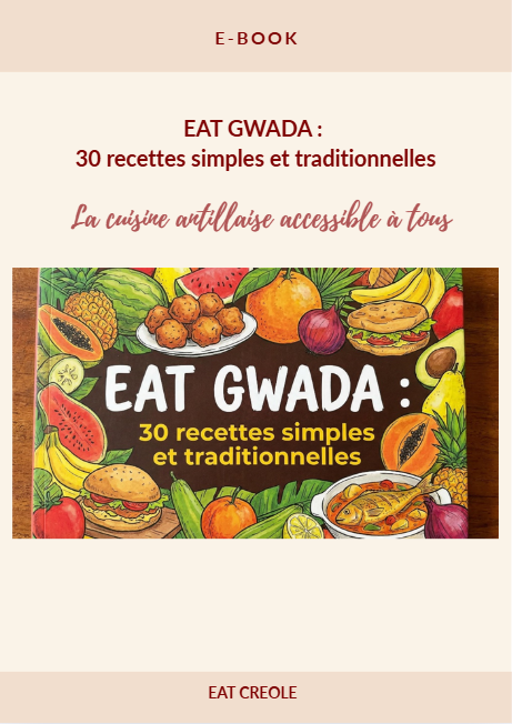 EAT GWADA : 30 recettes simples et traditionnelles