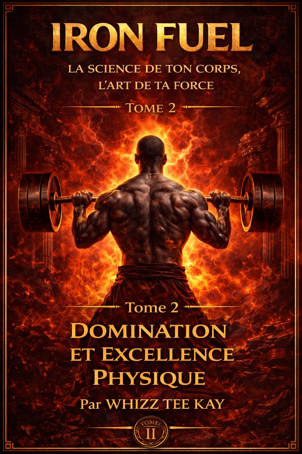 IRON FUEL La Science de Ton Corps, l’Art de Ta Force