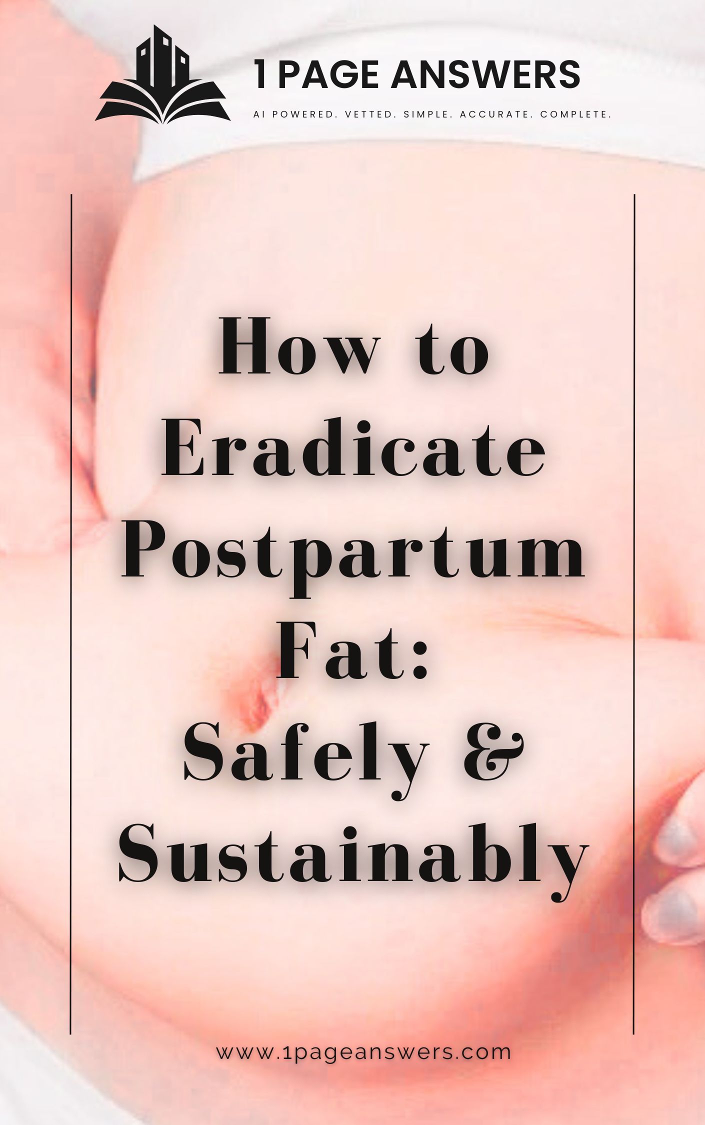 How to Eradicate Postpartum Fat: Safely & Sustainably