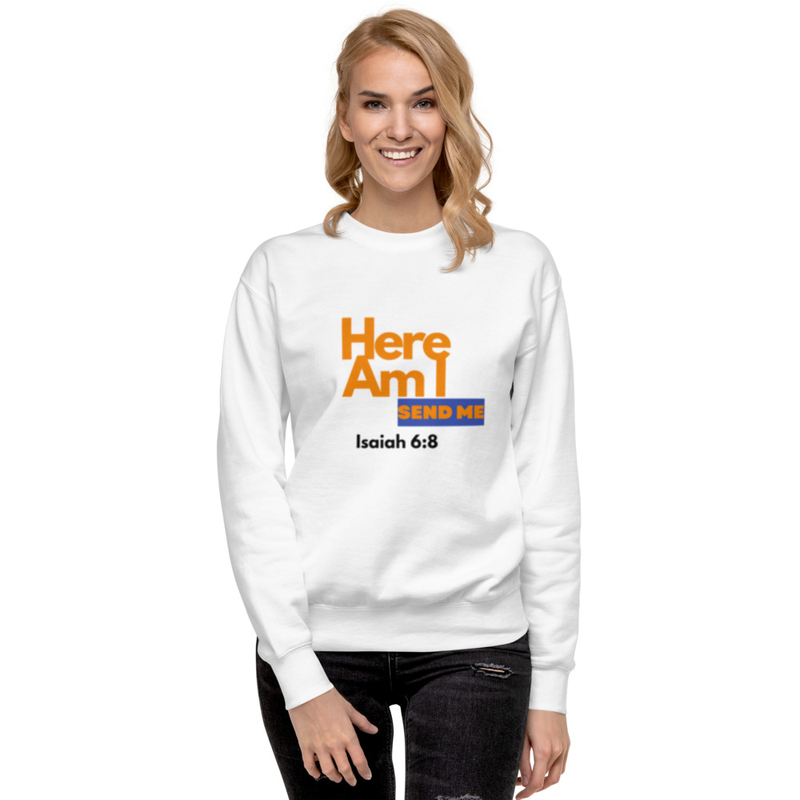 Here Am I - Unisex Premium Sweatshirt