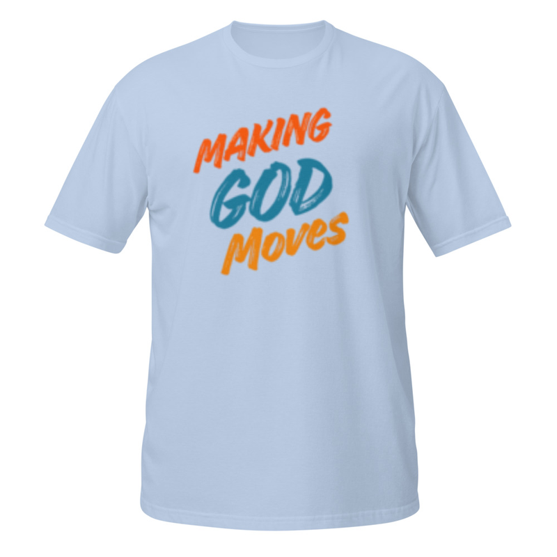 God Moves - Short-Sleeve Unisex T-Shirt
