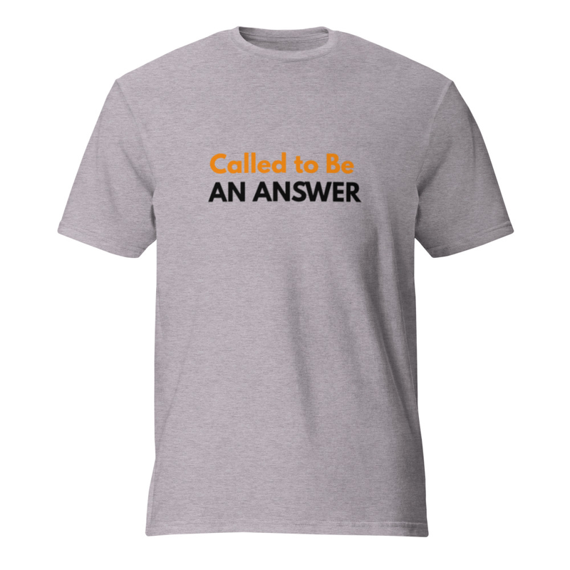 Called to Be An Answer - Unisex T-Shirt