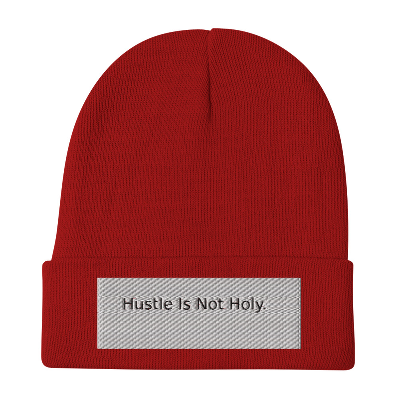 Hustle Is Not Holy  Embroidered Beanie