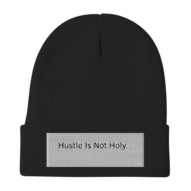 Hustle Is Not Holy  Embroidered Beanie