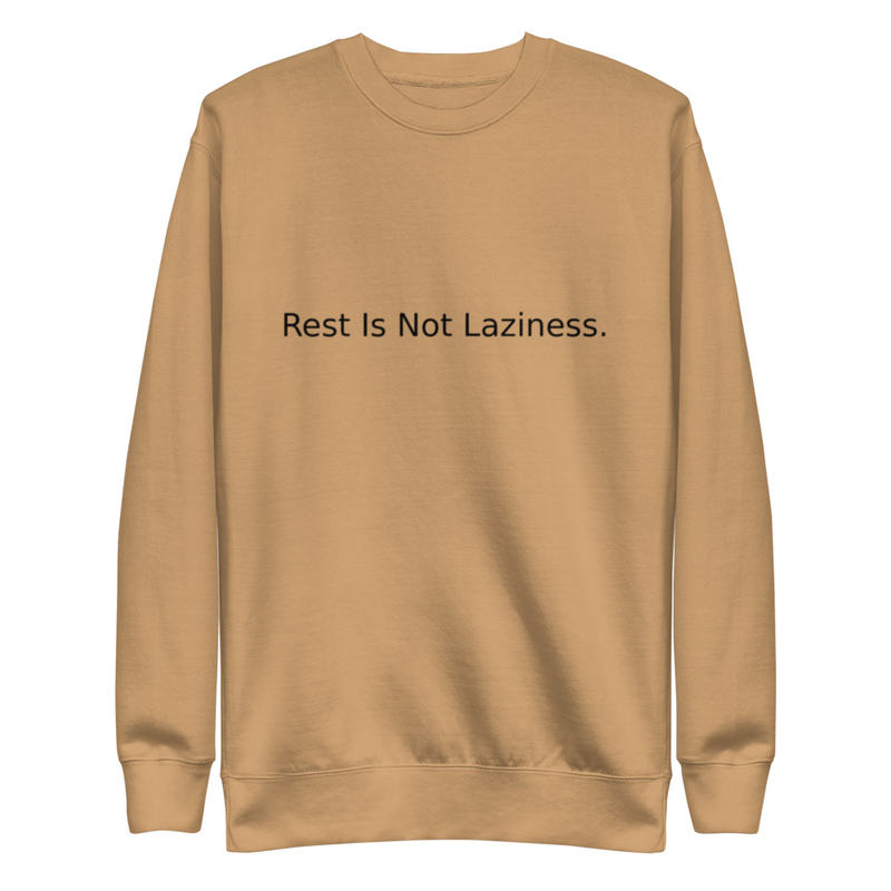 REST IS NOT LAZINESS - Unisex Premium Sweatshirt
