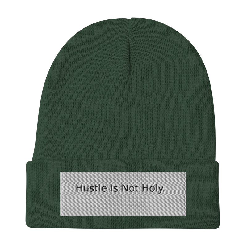 Hustle Is Not Holy  Embroidered Beanie