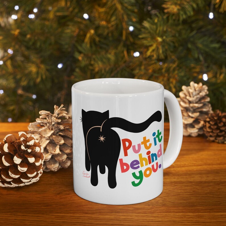 Put It Behind You Cat Mug | Funny Encouraging Black Cat Ceramic Mug