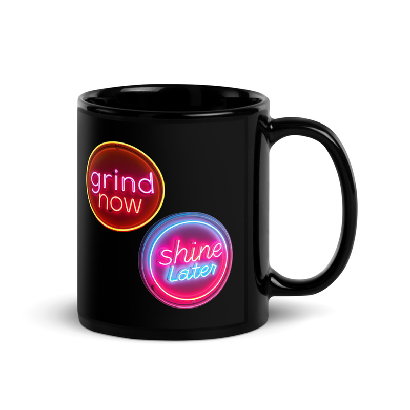 Grind Now/Shine Later, Mug
