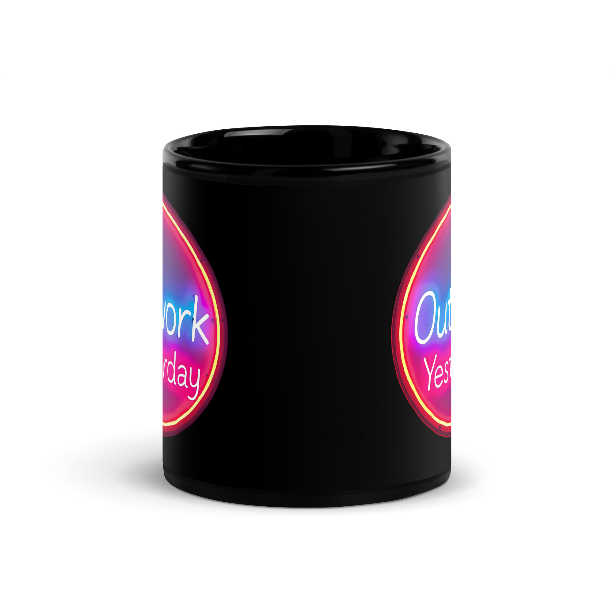 Outwork Yesterday, Mug