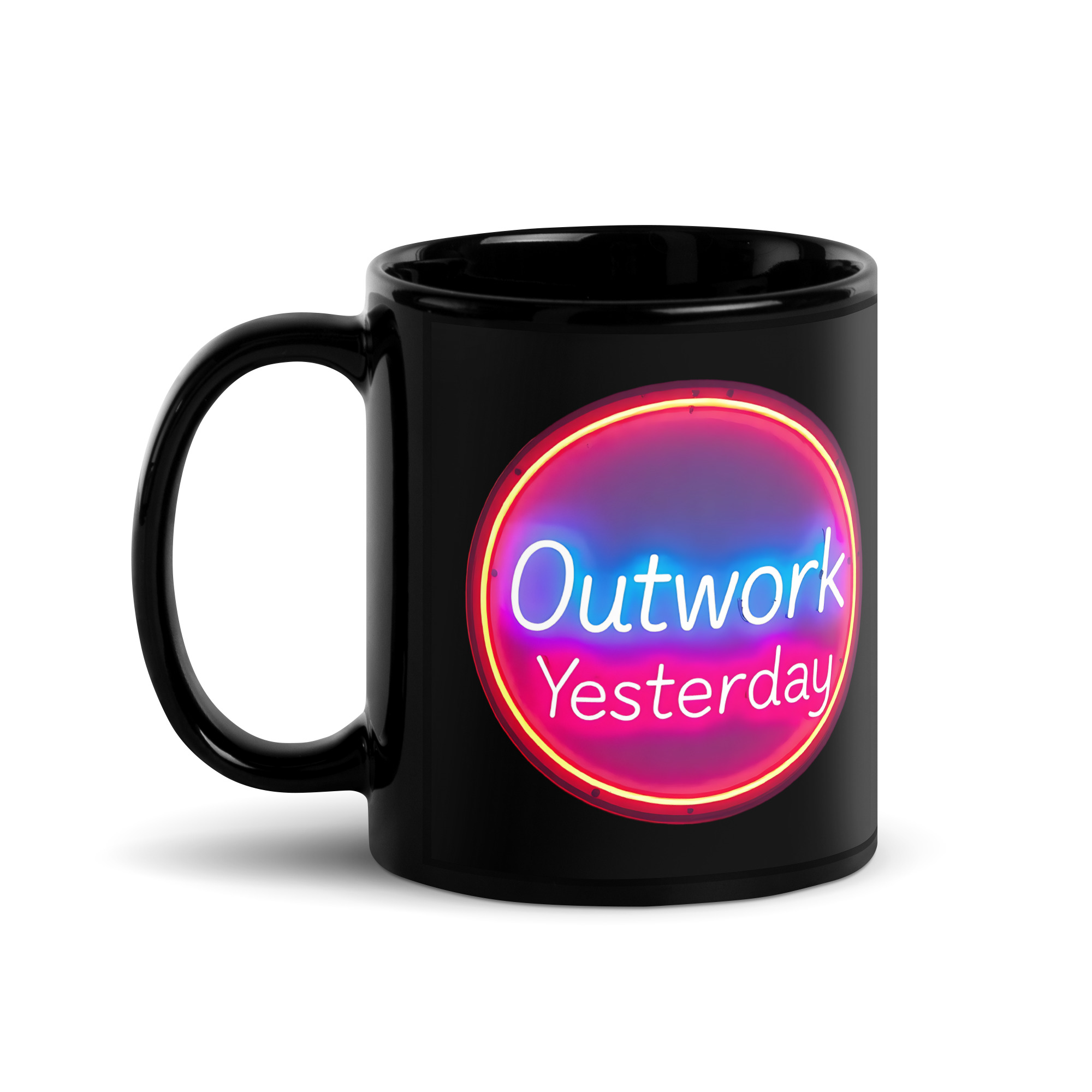 Outwork Yesterday, Mug