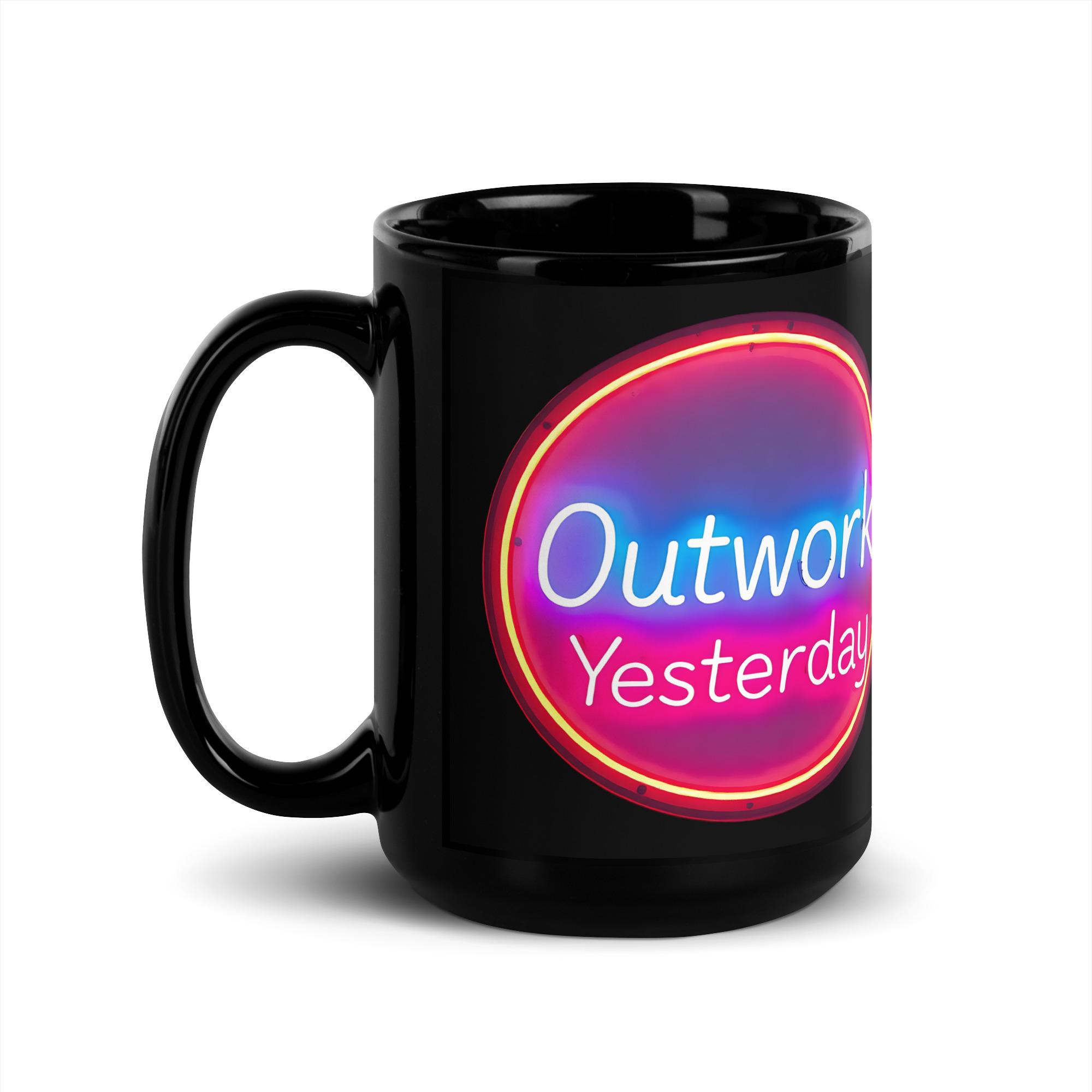 Outwork Yesterday, Mug