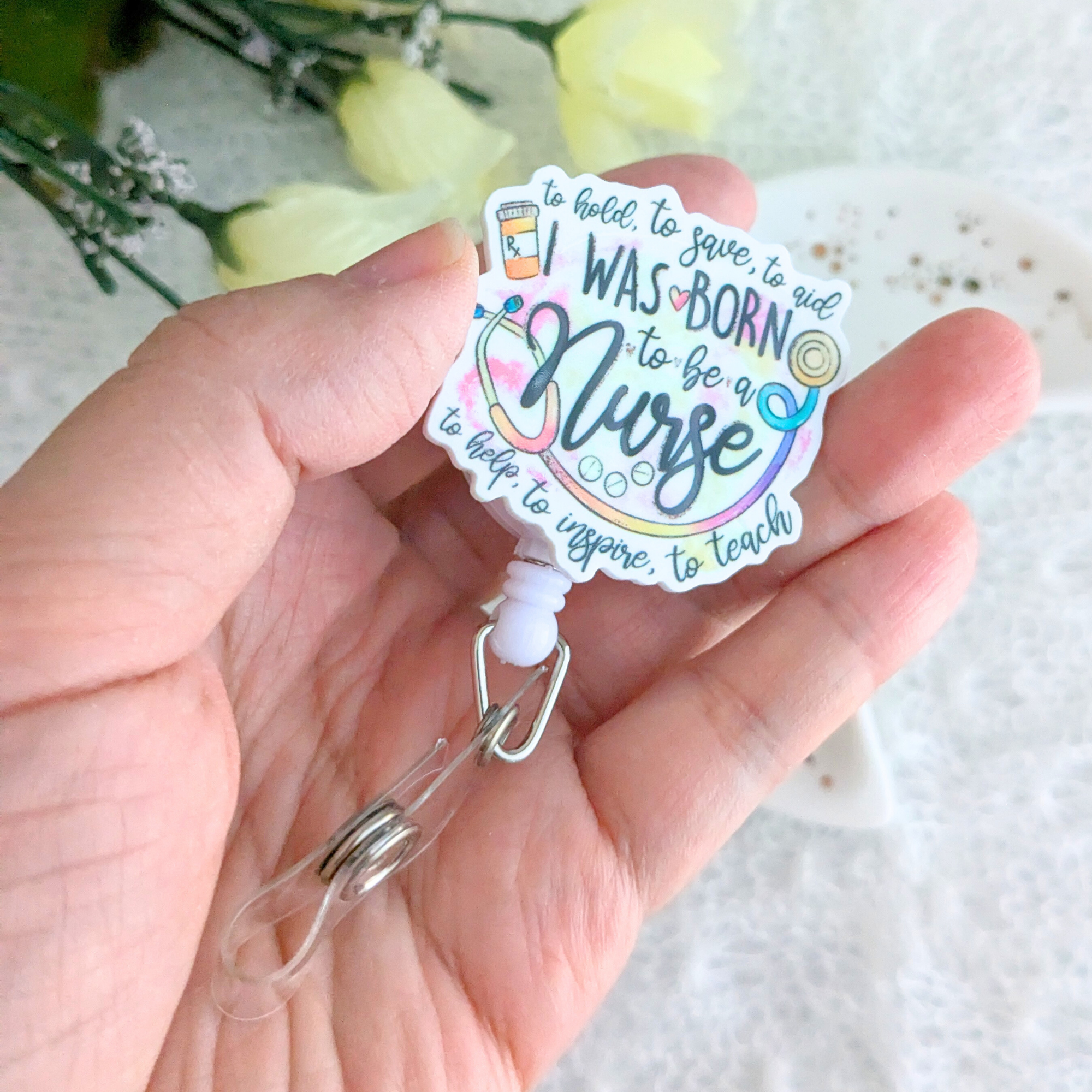 I Was Born To Be A Nurse Badge Reel With Swivel Alligator Clip