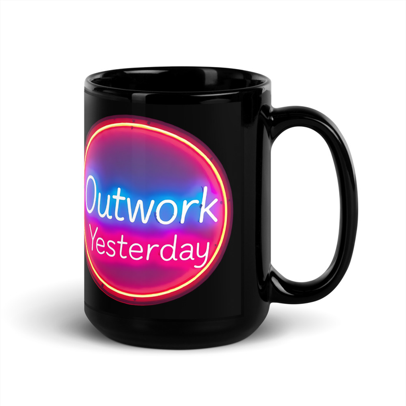 Outwork Yesterday, Mug