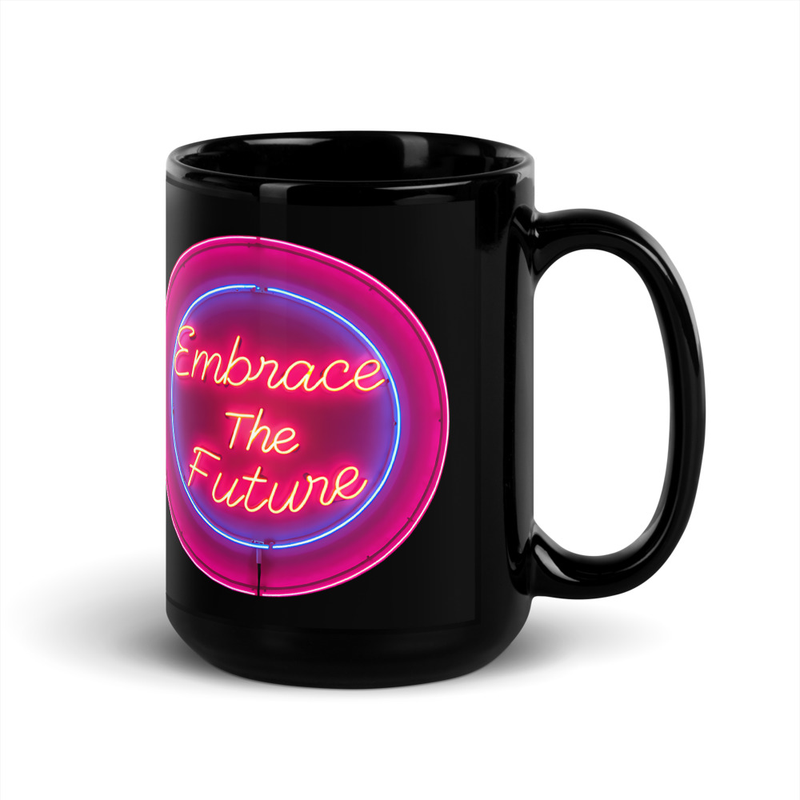 Embrace The Future, Mug